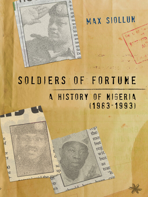 Title details for Soldiers of Fortune: a History of Nigeria (1983-1993) by Max Siollun - Available